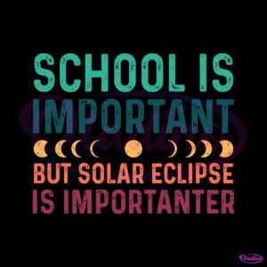 school-is-important-but-solar-eclipse-importanter-svg