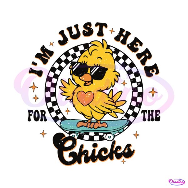 happy-easter-im-just-here-for-the-chicks-svg