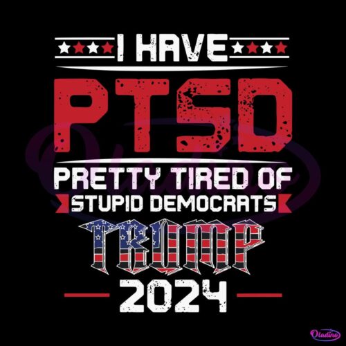 i-have-ptsd-pretty-tired-of-stupid-democrats-svg