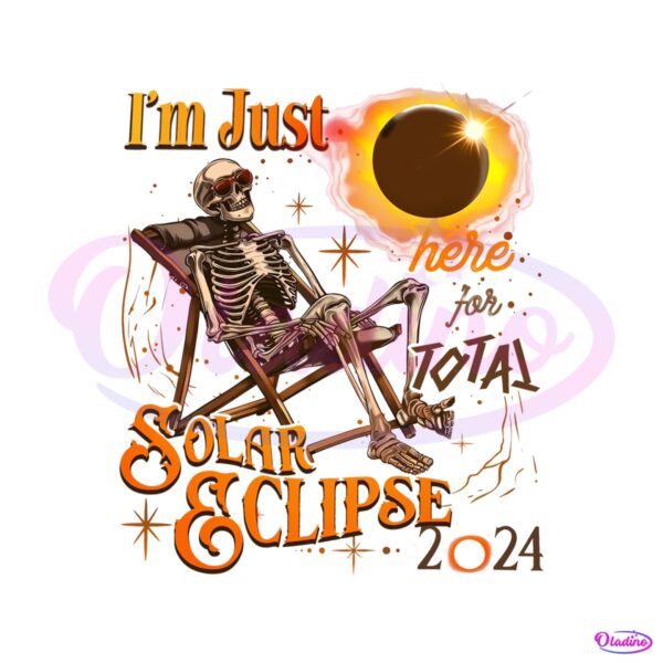 im-just-here-for-total-solar-eclipse-2024-png