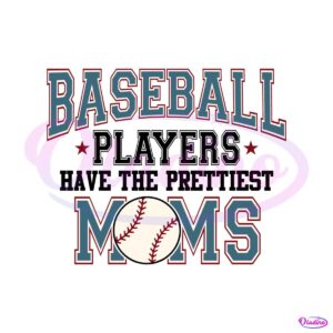 baseball-players-have-the-prettiest-moms-svg