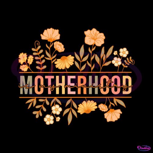 floral-motherhood-is-my-ministry-svg