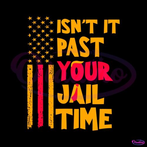 usa-flag-isnt-it-past-your-jail-time-svg