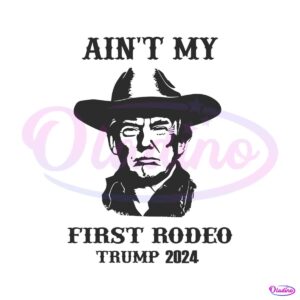 vintage-aint-my-first-rodeo-trump-2024-svg