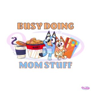 busy-doing-mom-stuff-funny-bluey-mom-svg