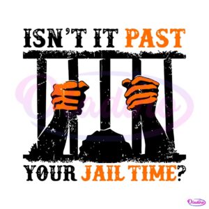 retro-isnt-it-past-your-jail-time-quote-svg