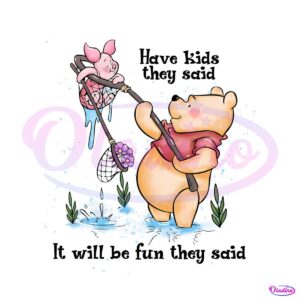 have-kids-the-said-it-will-be-fun-pooh-bear-png