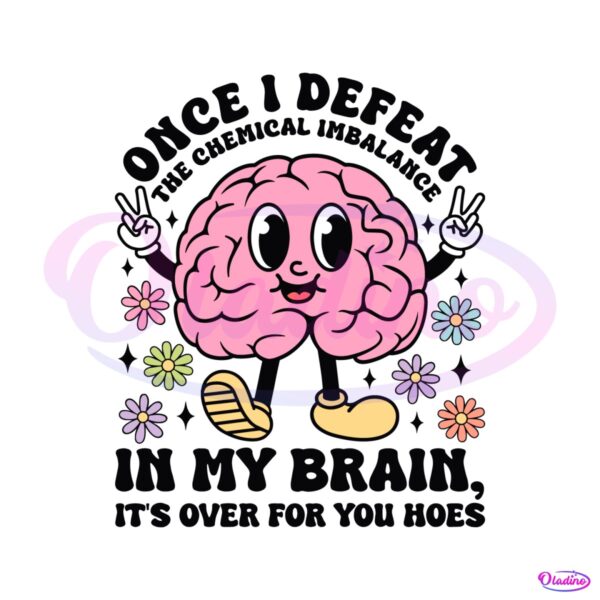 once-i-defeat-chemical-imbalance-in-my-brain-svg
