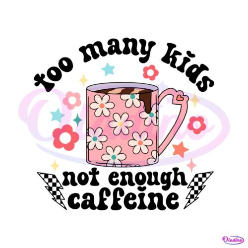 too-many-kids-not-enough-caffeine-svg