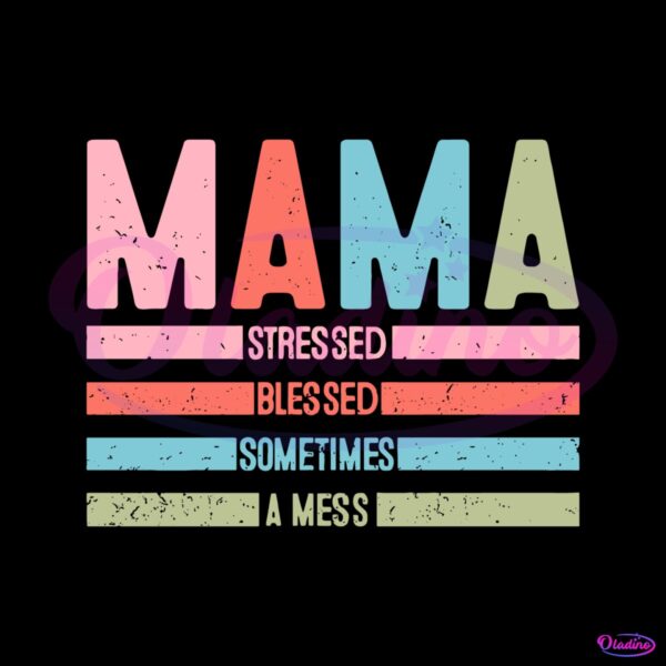 mama-stressed-blessed-sometimes-svg