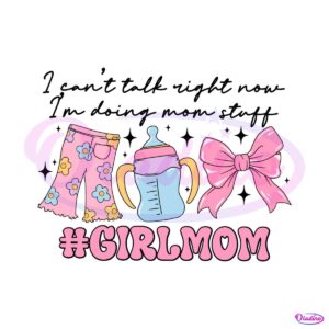 girl-mom-i-cant-talk-right-now-svg