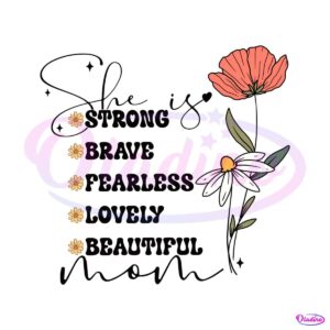 floral-she-is-mom-strong-brave-fearless-svg