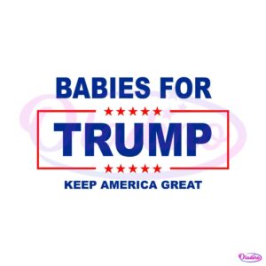 babies-for-trump-keep-america-great-svg