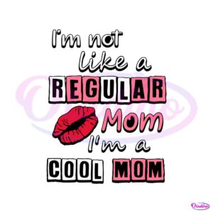 im-not-like-a-regular-mom-im-a-cool-mom-svg