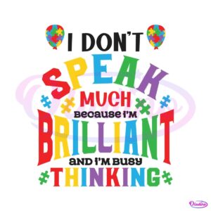 i-dont-speak-much-because-im-brilliant-autism-svg