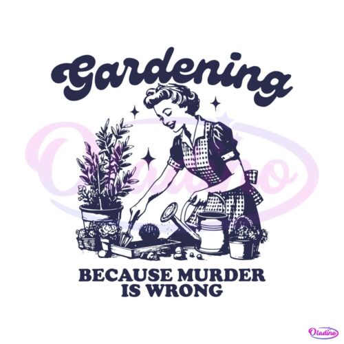 gardening-because-murder-is-wrong-svg