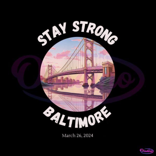 Stay Strong Baltimore Resilience Bridge PNG