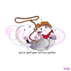 you-just-yeed-your-last-haw-partner-cowboy-possum-png