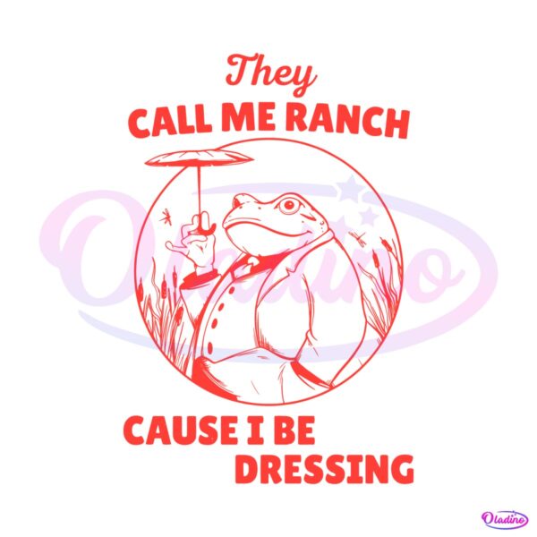 frog-meme-they-call-me-ranch-cause-i-be-dressing-svg