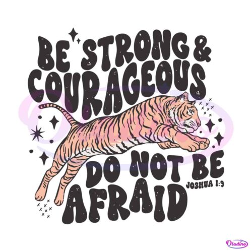 tiger-be-strong-and-courageous-svg