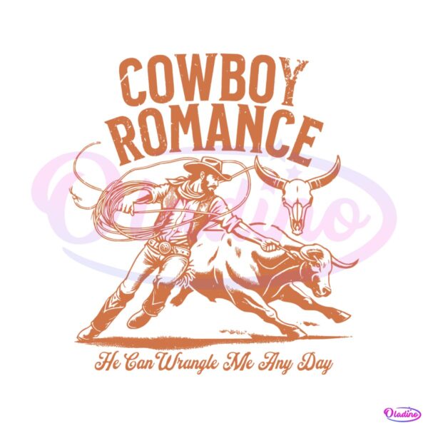 Cowboy Romance He Can Wrangle Me Any Day SVG
