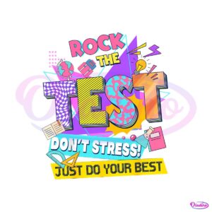 rock-the-test-dont-stress-just-do-your-best-png