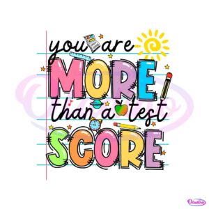 you-are-more-than-a-test-score-teacher-quotes-png