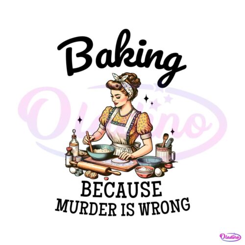 baking-because-murder-is-wrong-funny-baking-crew-png