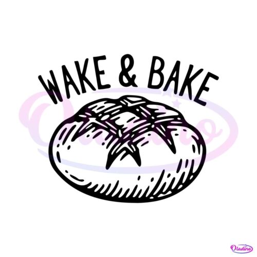 wake-and-bake-funny-sourdough-svg