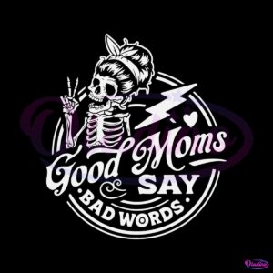 good-moms-say-bad-words-skeleton-svg