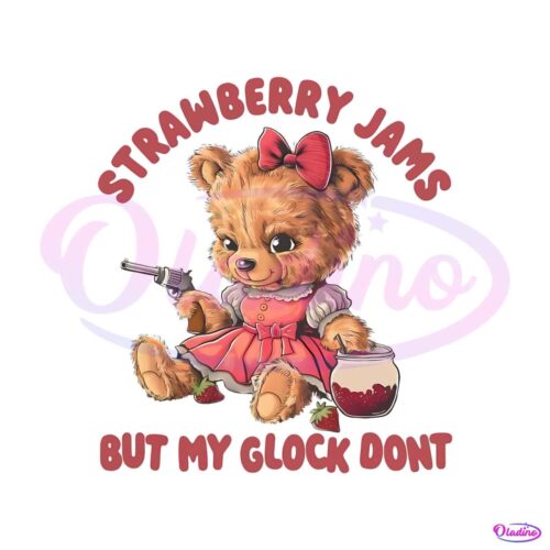 strawberry-jams-but-my-glock-dont-funny-bear-png