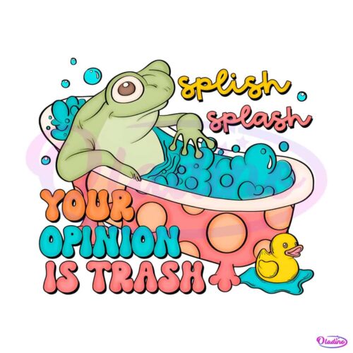 splish-splash-your-opinion-is-trash-png