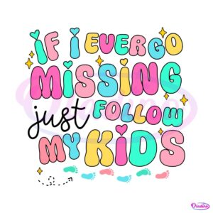 if-i-ever-go-missing-just-follow-my-kids-svg