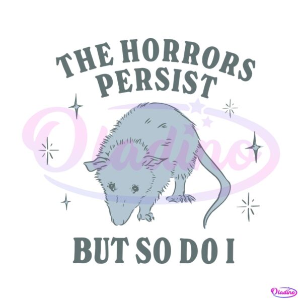 the-horrors-persist-but-so-do-i-funny-mental-health-svg