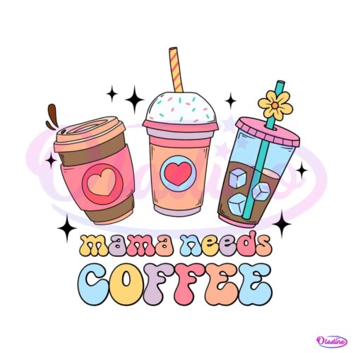 mama-needs-coffee-caffeine-mom-svg