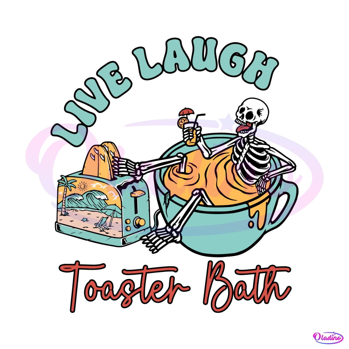 Quote SVG Live Laugh Toaster Bath Funny Skeleton SVG
