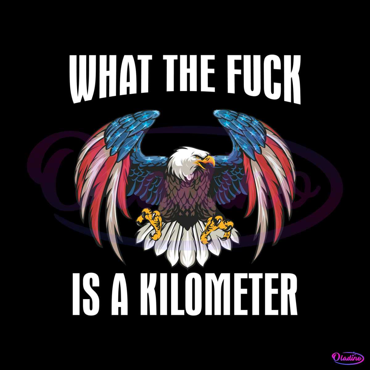 What The Fuck Is A Kilometer Eagle SVG Cutting Digital File - 4th Of July SVG