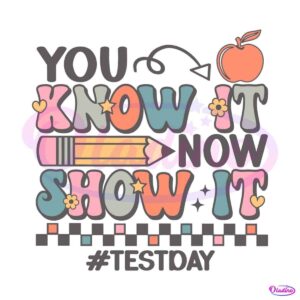 you-know-it-now-show-it-test-day-svg