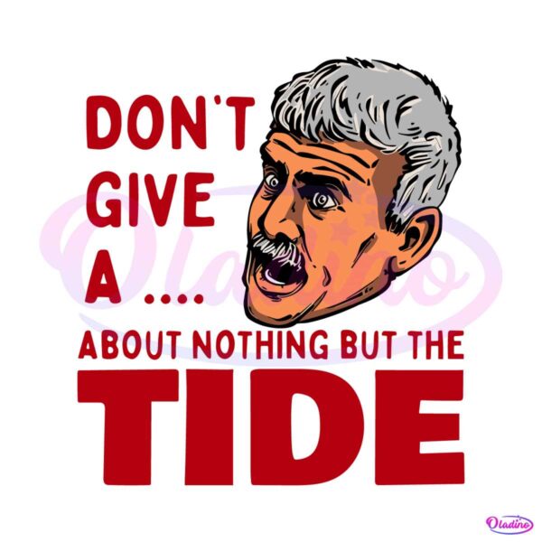 willie-dont-give-a-about-nothing-but-the-tide-svg