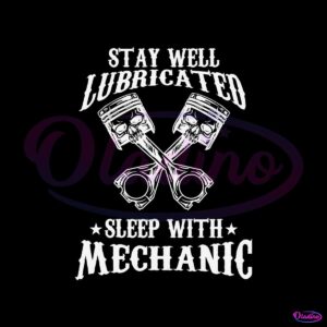 stay-well-lubricated-sleep-with-mechanic-svg