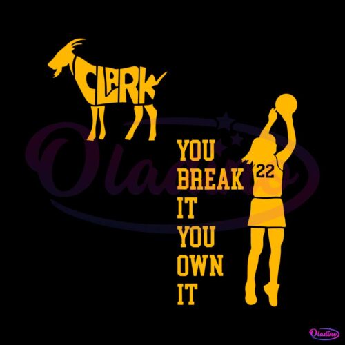 you-break-it-you-own-it-caitlin-clark-basketball-svg