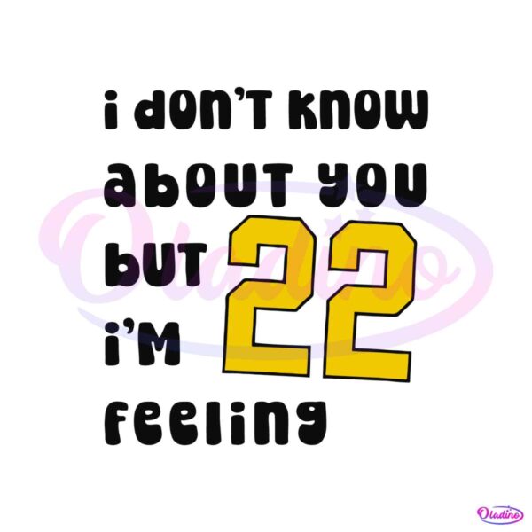 caitlin-clark-i-dont-know-about-you-but-22-im-feeling-svg