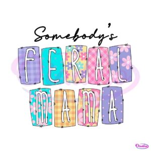 somebodys-feral-mama-funny-mothers-day-png