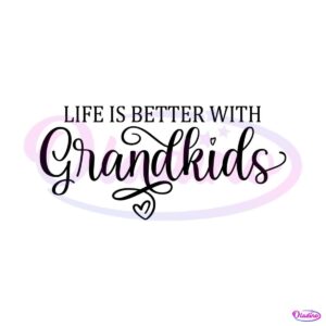 life-is-better-with-grandkids-svg