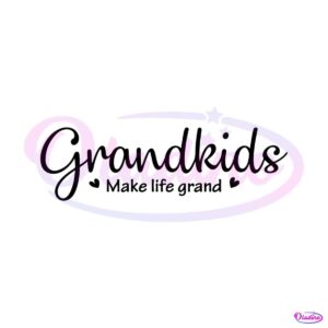 grandkids-make-life-grand-svg