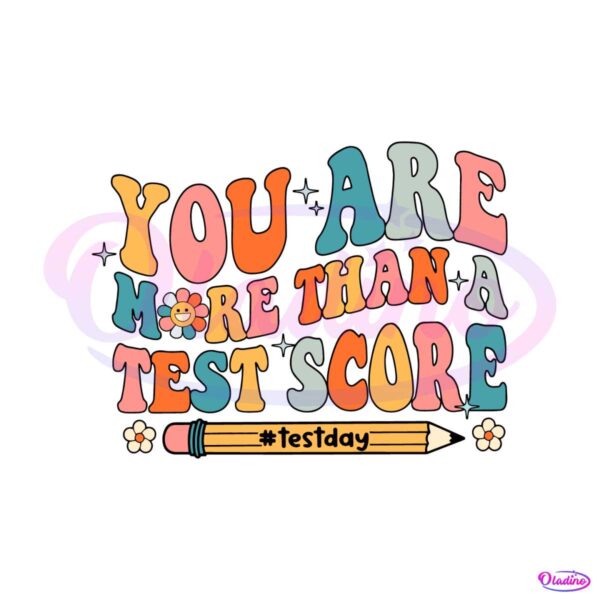 you-are-more-than-a-test-score-teacher-test-day-svg