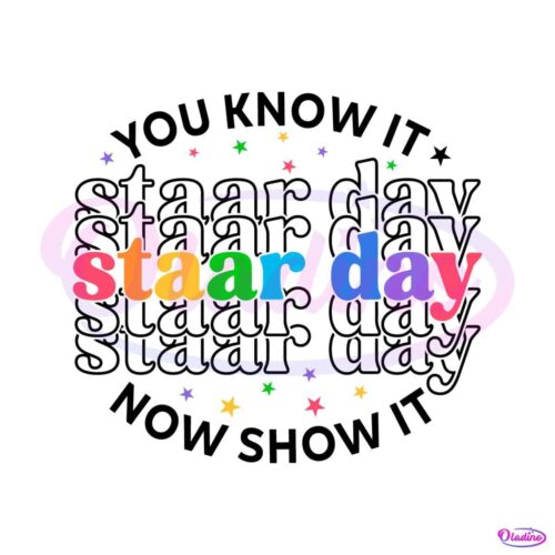 you-know-it-now-show-it-staar-day-svg