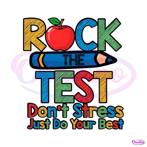 testing-day-rock-the-test-dont-stress-just-do-your-best-png