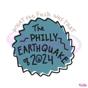 what-the-fuck-was-that-the-philly-earthquake-of-2024-svg