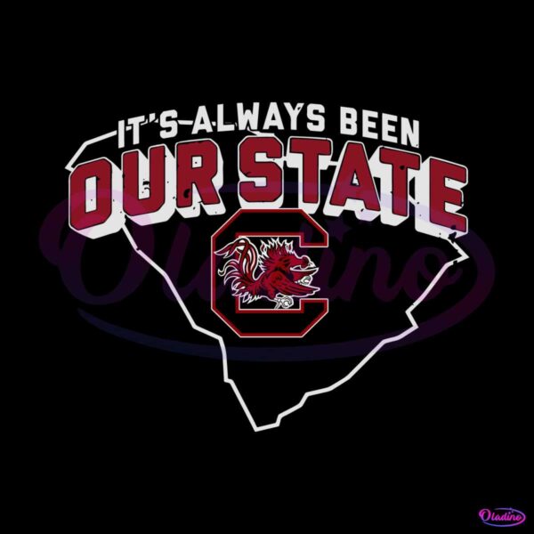its-always-been-our-state-south-carolina-gamecocks-svg